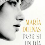 María Dueñas. Por si un día volvemos.
